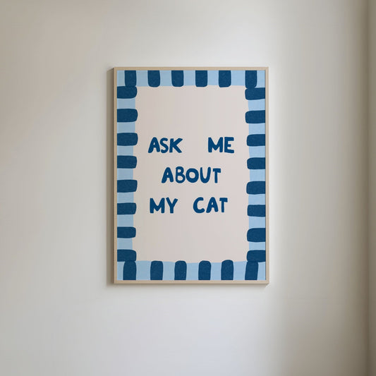 Ask Me About My Cat Print