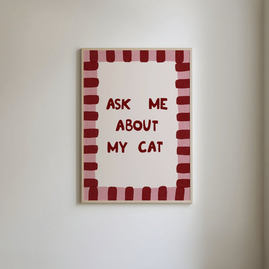 Ask Me About My Cat Print