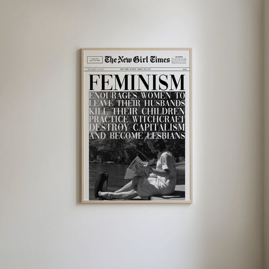 Newspaper-style art print featuring the feminist quote 'Feminism encourages women to leave their husbands, kill their children, practice witchcraft, destroy capitalism and become lesbians,' with a black and white image of a woman.