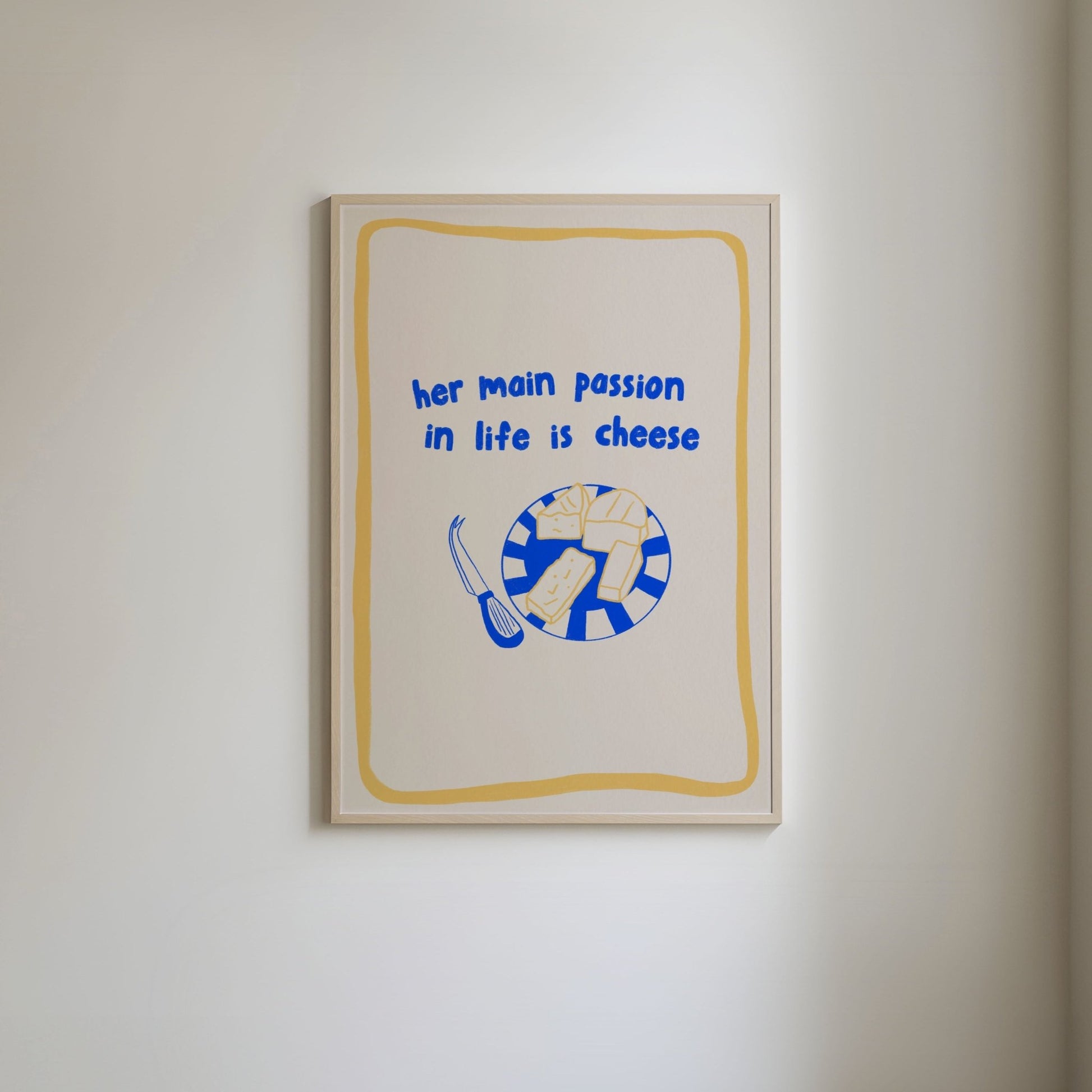 Hand-drawn illustration of a cheese platter in blue and yellow, with blue text 'Her main passion in life is cheese,' framed by a yellow border.