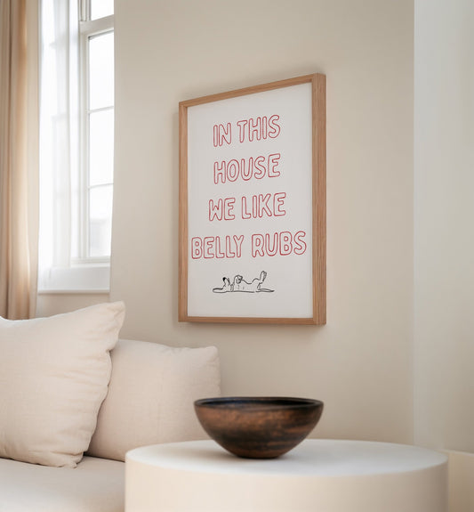 In This We Like Belly Rubs Print