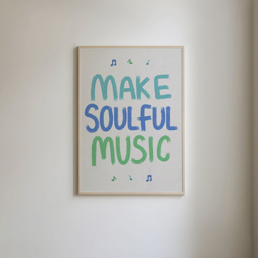 Make Soulful Music Print