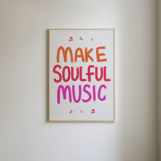 Make Soulful Music Print
