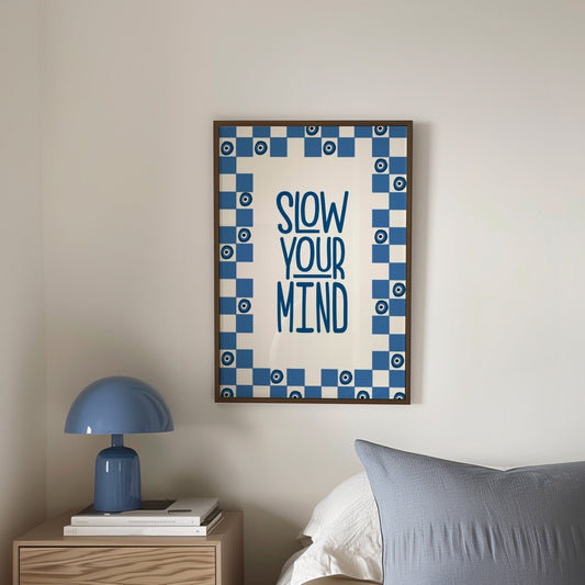 Slow Your Mind Print