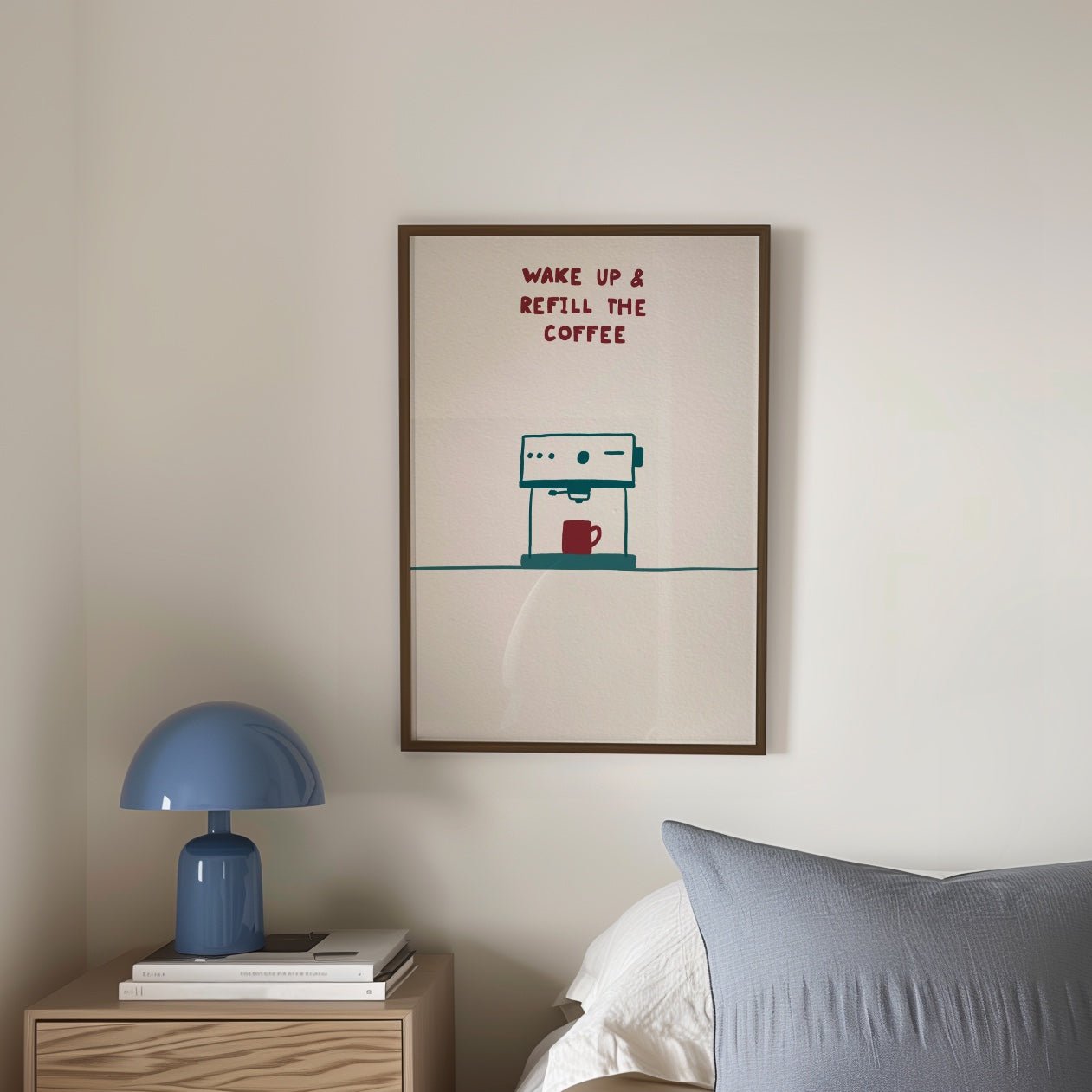 Wake Up and Refill The Coffee Print