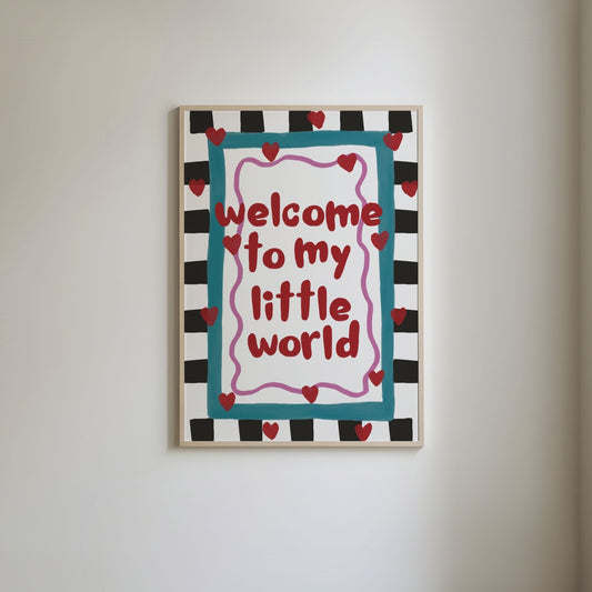 Welcome To My Little World Print