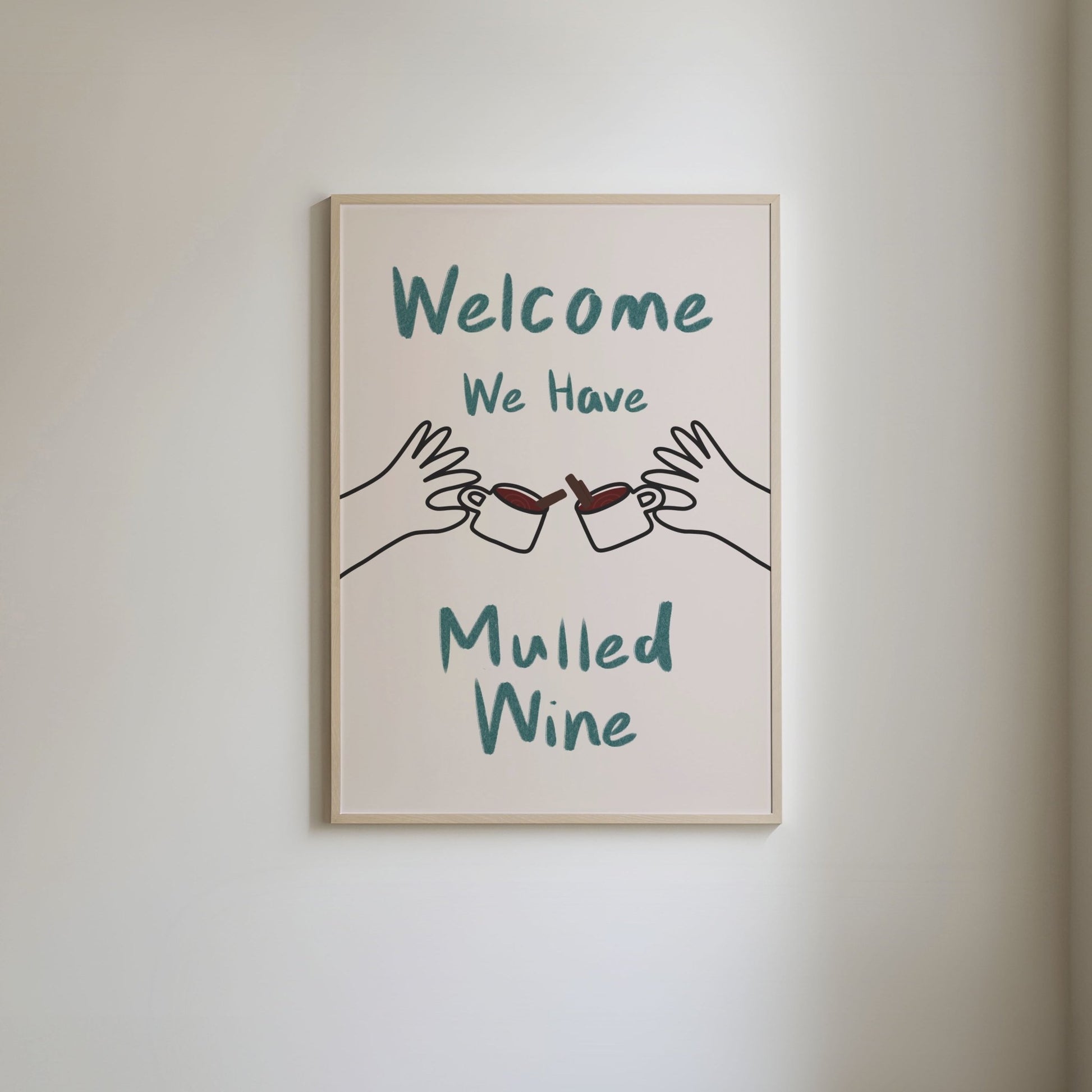 Art print with 'Welcome, we have mulled wine' in green hand written style text and hand-drawn illustrations of hands holding mugs of mulled wine with cinnamon sticks.