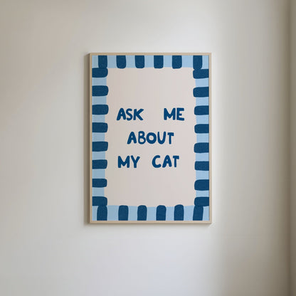 Ask Me About My Cat Print