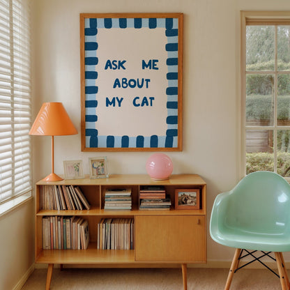 Ask Me About My Cat Print