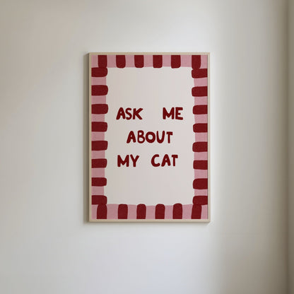 Ask Me About My Cat Print