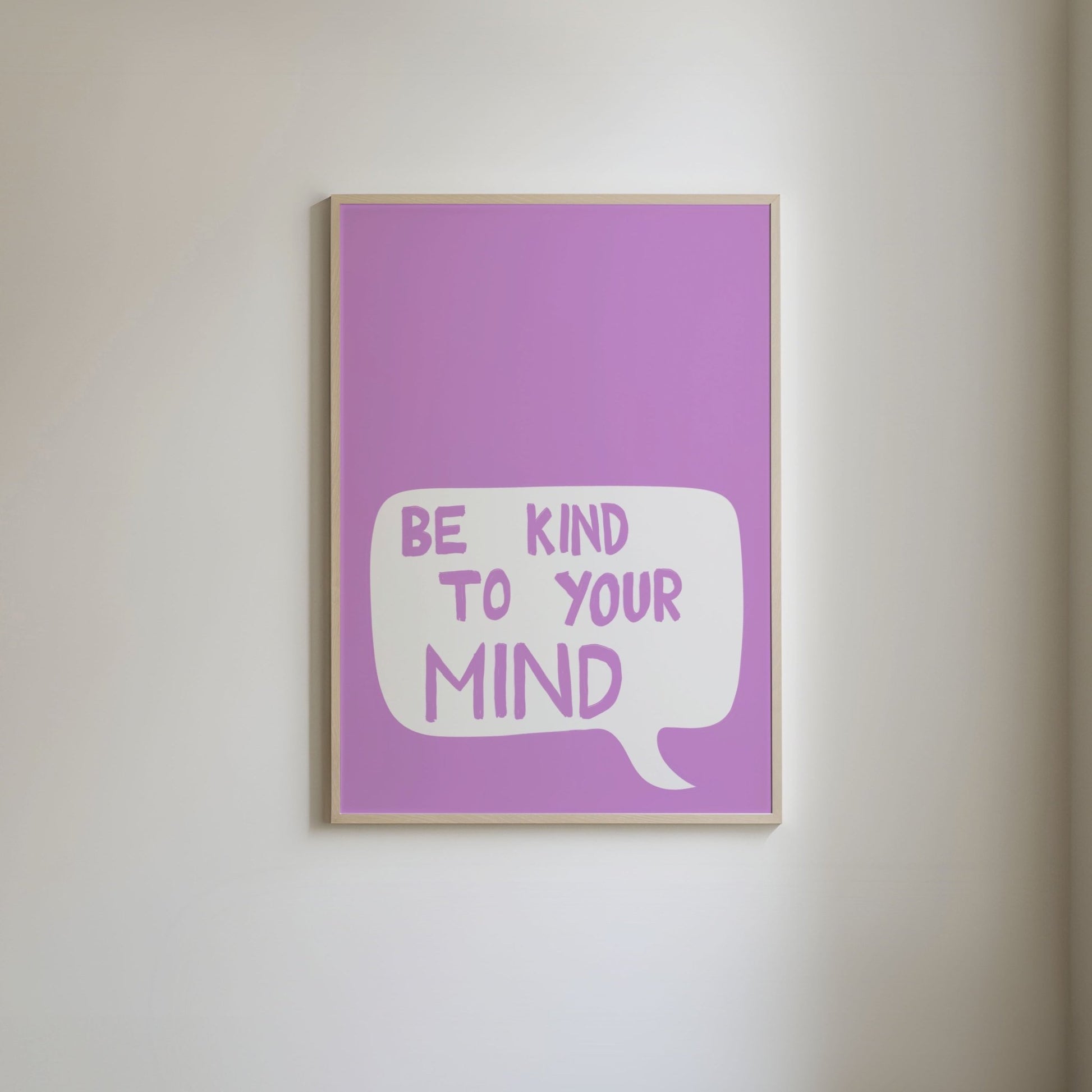 Art print with a purple background featuring a white speech bubble and the handwritten text 'Be kind to your mind' in a messy, raw style.