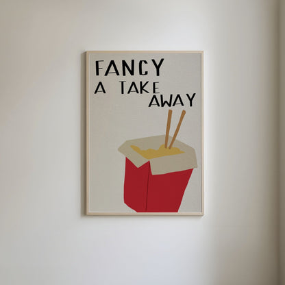 Fancy A Takeway Print