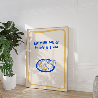 Her Main Passion In Life Is Pizza Print