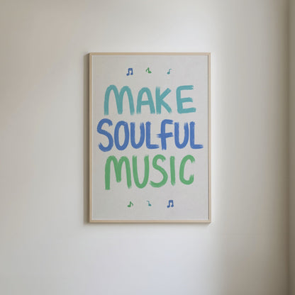Make Soulful Music Print