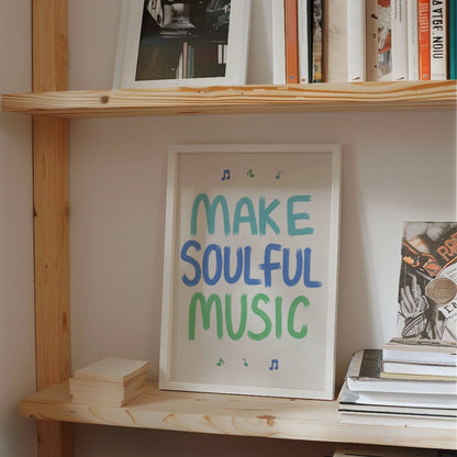 Make Soulful Music Print