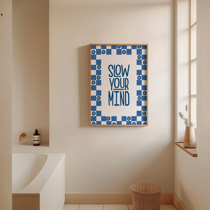 Slow Your Mind Print