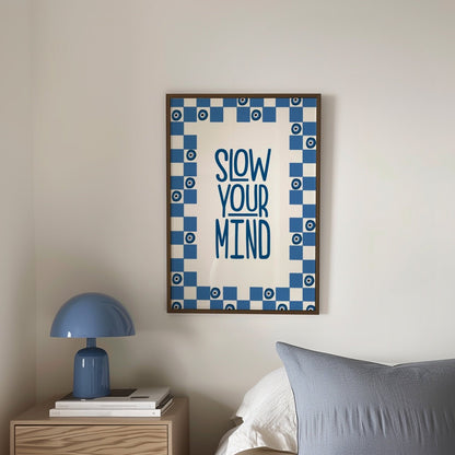Slow Your Mind Print