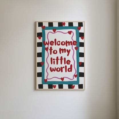 Welcome To My Little World Print