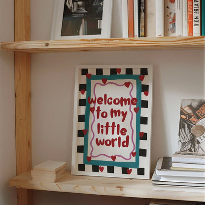 Welcome To My Little World Print